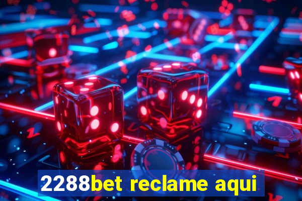 2288bet reclame aqui